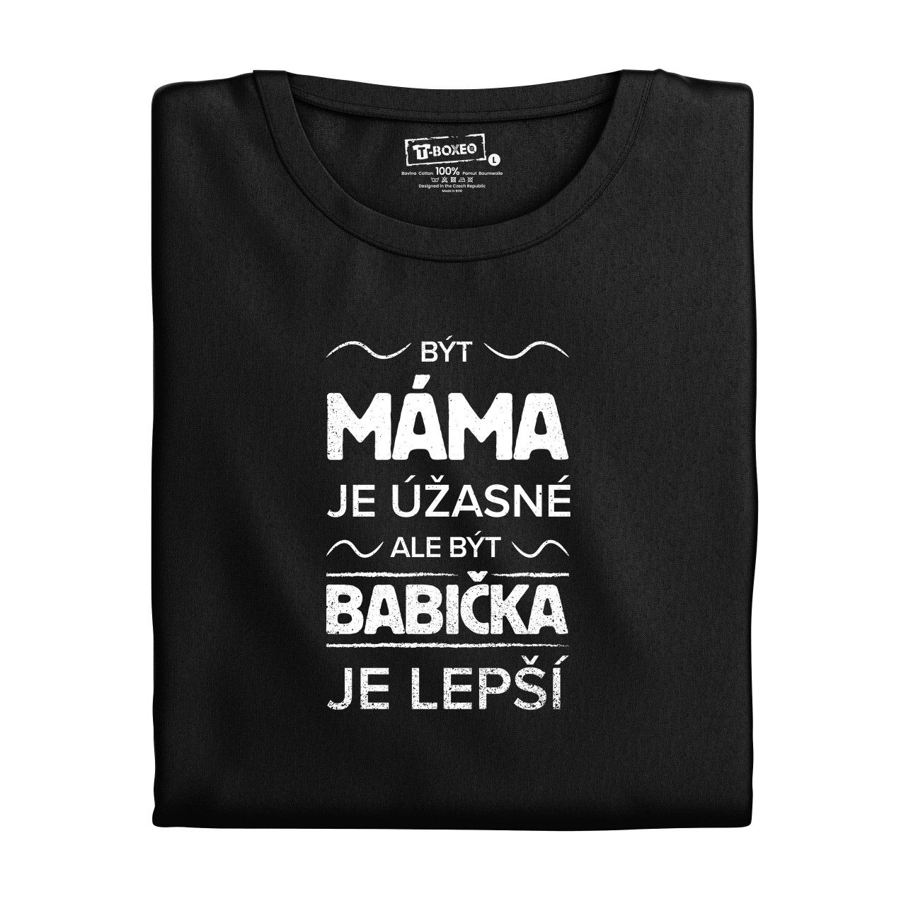 Dámské tričko s potiskem “Být máma je úžasné, ale být babička je lepší”