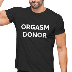 Pánske tričko s potlačou “Orgasm donor”