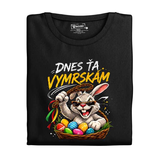 Pánske tričko s potlačou "Dnes ťa vymrskám"