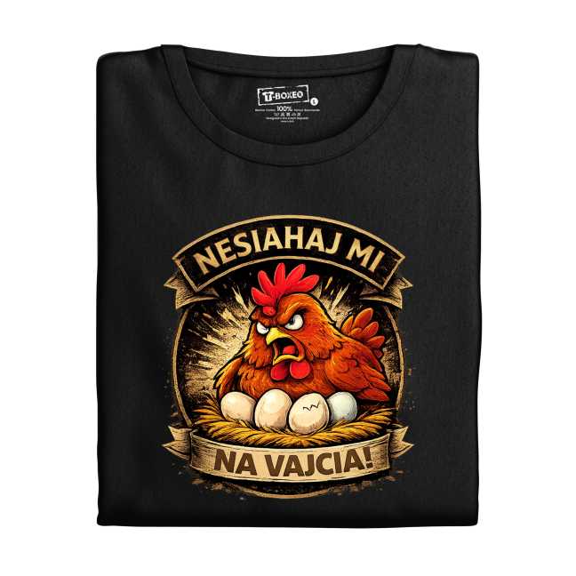Pánske tričko s potlačou "Nesiahaj mi na vajcia"