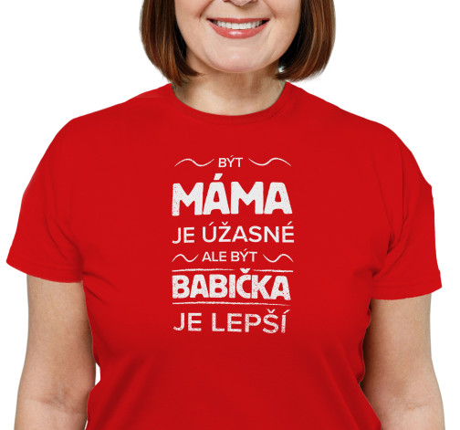 E-shop Dámske tričko s potlačou “Byť mama je úžasné, ale byť babička je lepšie”