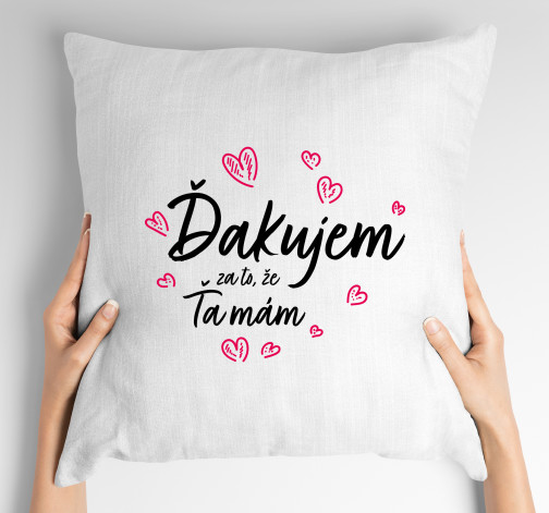 E-shop Vankúš s potlačou Ďakujem za to, že ťa mám
