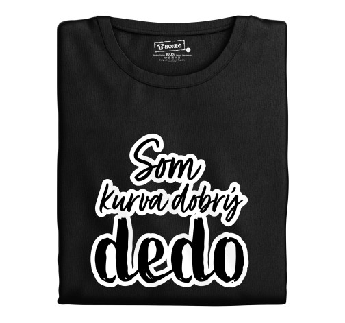 E-shop Pánske tričko s potlačou "Som kurva dobrý dedo"